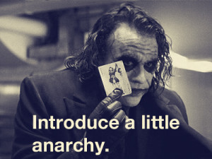 - Joker Quotes The New World Order! . Introduce a little anarchy ...