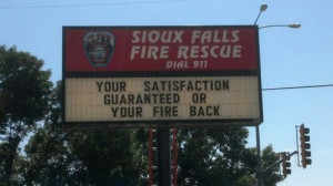 Your satisfaction guaranteed or your fire back. Sioux Falls fire ...