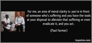 moral clarity is: you're in front of someone who's suffering and you ...