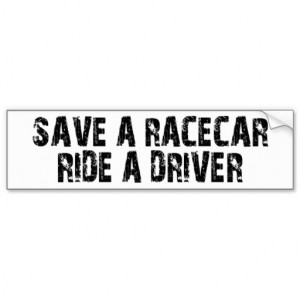 Save A Racecar Ride A Driver Bumper Sticker