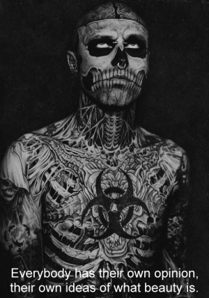 Everybody has their own opinion, their own ideas of what beauty is ...