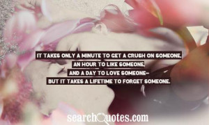 crush on someone, an hour to like someone, and a day to love someone ...