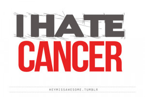 Hate Cancer Quotes