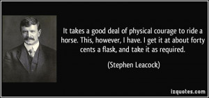 takes a good deal of physical courage to ride a horse This however