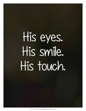 Love Quotes For Him Smile Quotes Eyes Quotes Touch Quotes