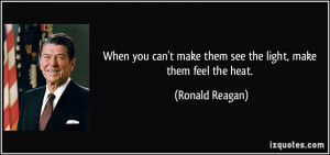 When you can't make them see the light, make them feel the heat ...