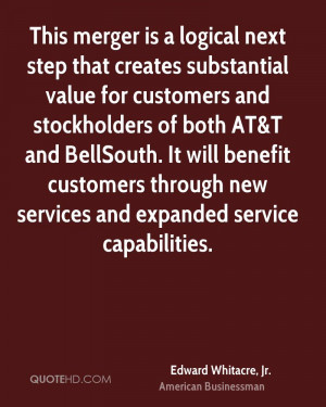 This merger is a logical next step that creates substantial value for ...