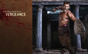 Quote - Spartacus - And They Shall Have Vengeance