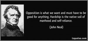 Opposition is what we want and must have to be good for anything ...