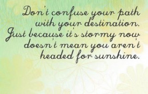 Don't confuse your path with your destination.