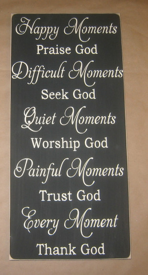 god quiet moments worship god every moment thank god primitive sign ...