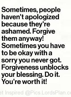 If someone do bad with you forgive them it doesn matter they apologies ...