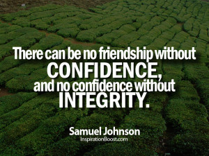 There Can Be No Friendship Without Confidence And No Confidence ...