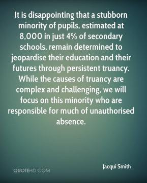 It is disappointing that a stubborn minority of pupils, estimated at ...