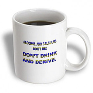 Funny Quotes And Sayings - ALCOHOL AND CALCULUS DONT MIX DONT DRINK ...