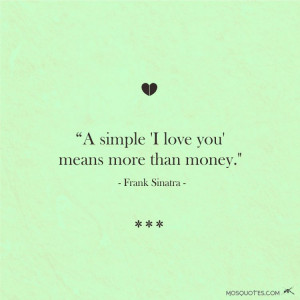 Love Quotes from Celebrities A simple I love you means more than ...