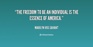 The freedom to be an individual is the essence of America.”
