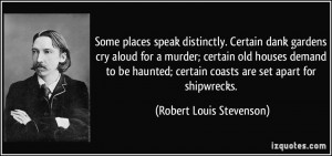 ... houses demand to be haunted; certain coasts are set apart for