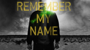 Breaking Bad Remember My Name Quotes Images, Pictures, Photos, HD ...