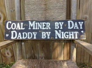 Coal Miner by Day - Daddy by Night