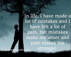 ... But Mistakes Make Me Wisher And Pain Makes Me Stronger - Mistake Quote