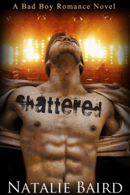 Shattered (A Bad Boy Romance Novel)