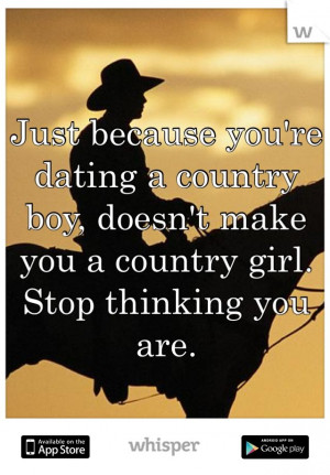 Just because you're dating a country boy, doesn't make you a country ...