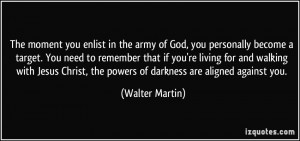 The moment you enlist in the army of God, you personally become a ...