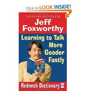 Jeff Foxworthy's Redneck Dictionary III: Learning to Talk More Gooder ...