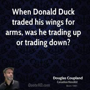 Doug Coupland - When Donald Duck traded his wings for arms, was he ...