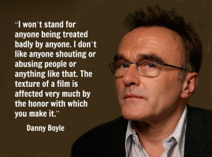 Danny Boyle - Film Director Quote - Movie Director Quote #dannyboyle