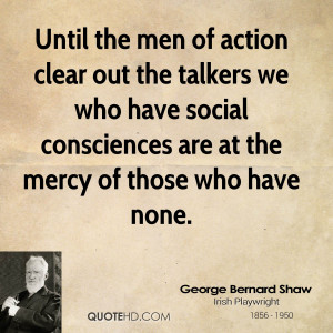 Until the men of action clear out the talkers we who have social ...