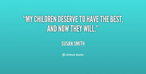 quote-Susan-Smith-my-children-deserve-to-have-the-best-115435.png
