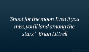 ... Even if you miss, you’ll land among the stars.” – Brian Littrell