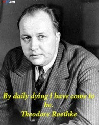 Theodore Roethke http://quotes-4u.tumblr.com/