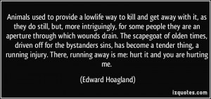More Edward Hoagland Quotes