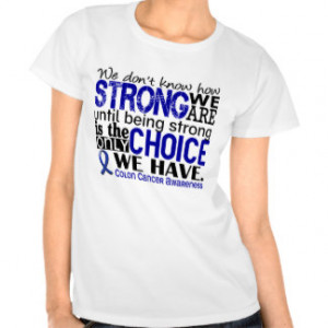 Colon Cancer How Strong We Are Shirts