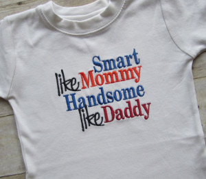 Mommy Handsome Like Daddy Embroidered T Shirt or Onesie- Funny Sayings ...