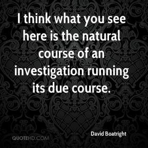 ... -boatright-quote-i-think-what-you-see-here-is-the-natural-course.jpg