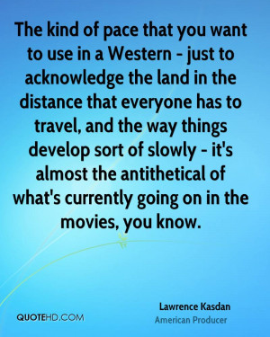 Lawrence Kasdan Travel Quotes