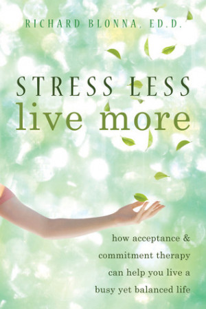 Stress Less, Live More: How Acceptance and Commitment Therapy Can Help ...