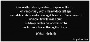 One restless dawn, unable to suppress the itch of wanderlust, with a ...