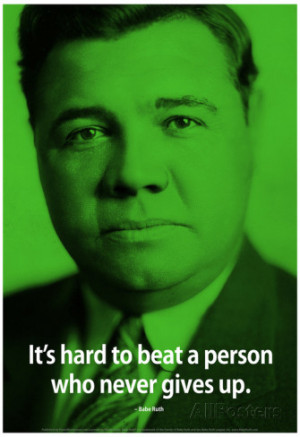 Babe Ruth Never Give Up iNspire Quote Poster Poster