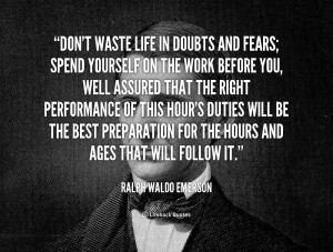 File Name : quote-Ralph-Waldo-Emerson-dont-waste-life-in-doubts-and ...