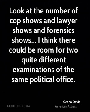 Look at the number of cop shows and lawyer shows and forensics shows ...