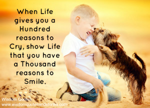 ... that you have a thousand reasons to smile - Wisdom Quotes and Stories