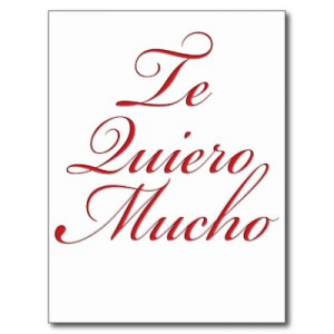 It was the real motives of Te Quiero Mucho Quotes quot