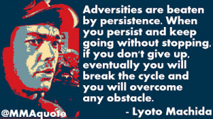 Adversities are beaten by persistence. When you persist and keep going ...