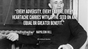 Every adversity, every failure, every heartache carries with it the ...