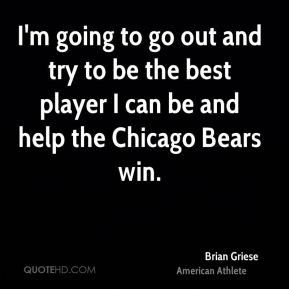 going to go out and try to be the best player I can be and help ...